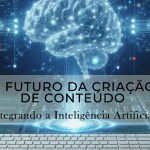 Gráfico digital apresentando um cérebro transparente sobre um teclado de computador, com circuitos e fluxos de dados azuis, intitulado "O Futuro da Criação de Conteúdo" em português.