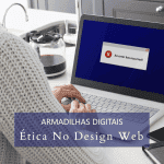 Pessoa numa secretária a digitar num portátil que exibe uma mensagem de erro, com uma cafeteira por perto. Texto sobreposto: "ética digital no design web" em português.