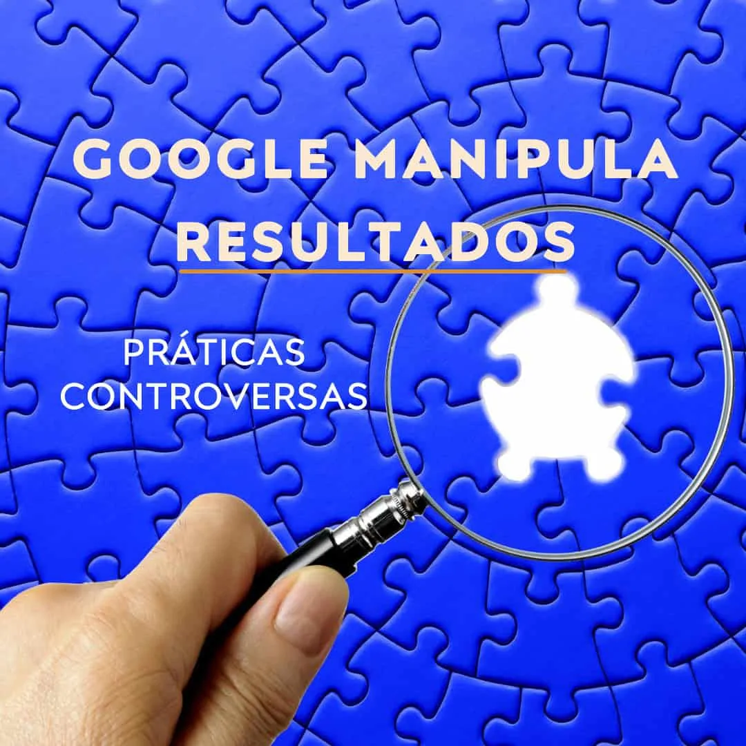 Uma mão segura uma lupa sobre um quebra-cabeça azul com uma peça em falta. O texto diz "Google Manipula Resultados" e "Práticas Controversas." Esta imagem destaca preocupações sobre a pesquisa e a manipulação dos resultados por parte do Google.